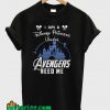 I am a Disney Princess Unless Avengers Need Me T-Shirt