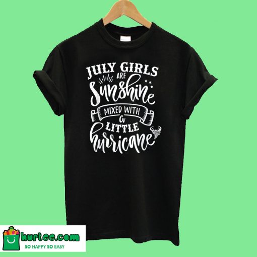 July Girls Are Sunshine Mixed Little Hurricane T-Shirt