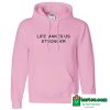 Life Makes Us Stronger Hoodie