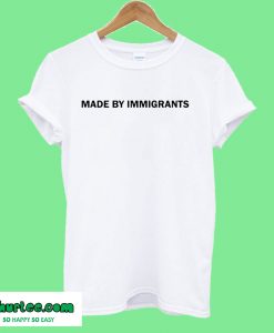 Made By Immigrants White T-Shirt