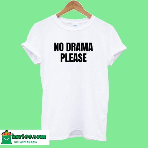 No Drama Please White T-Shirt