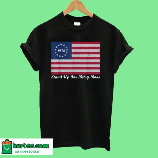 Stand Up For Betsy Ross T-Shirt