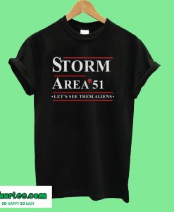 Storm area 51 let's see them Aliens T-Shirt