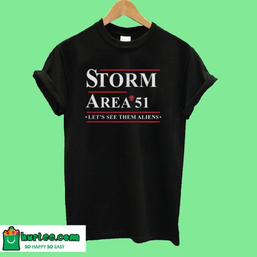 Storm area 51 let's see them Aliens T-Shirt