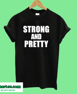 Strong and Pretty T-Shirt