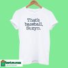 That's Baseball Suzyn T-Shirt