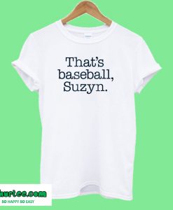 That's Baseball Suzyn T-Shirt