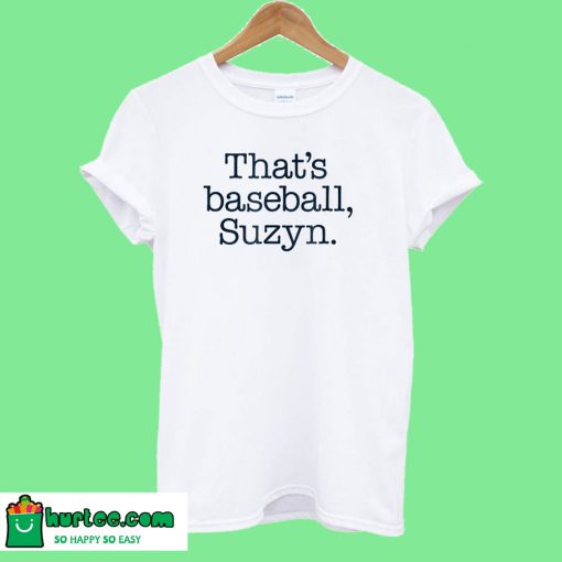 That's Baseball Suzyn T-Shirt