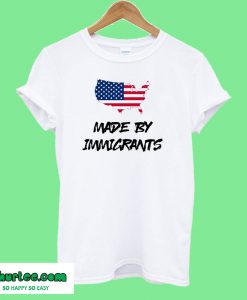 USA Made by Immigrants T-Shirt