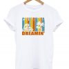 California Dreamin’ T shirt