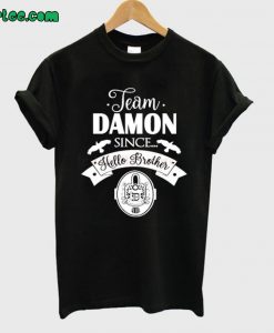 Team Damon Since Hello Brother T shirt