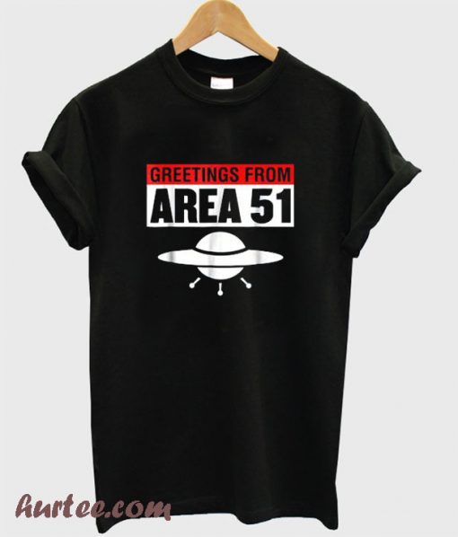 Greetings From Area 51 T-Shirt