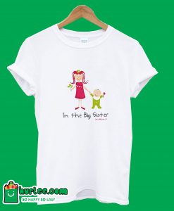 I'm The Big Sister T-Shirt