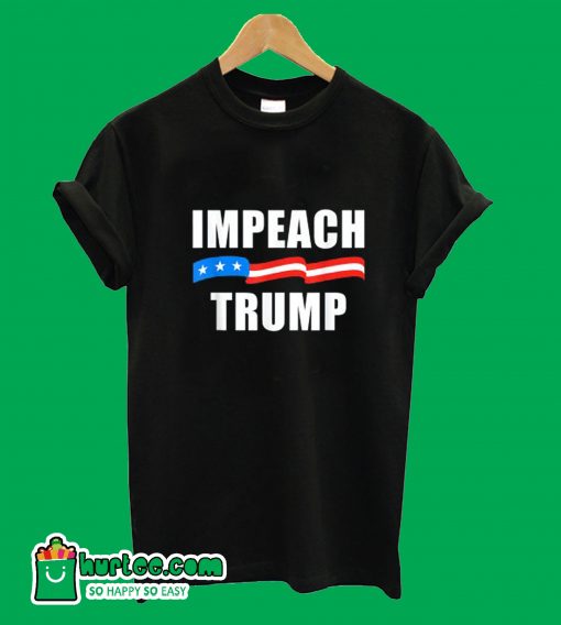 Impeach Trump T-Shirt