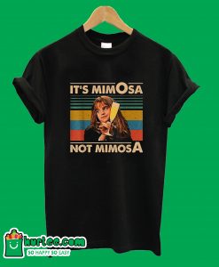 It's MimOsa Not MimosA T-Shirt