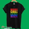 More Chill less Wack T-Shirt