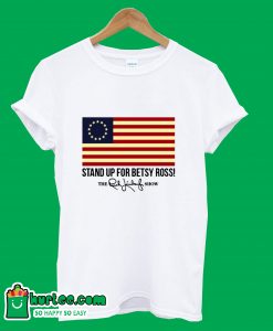 Rush Limbaugh Stand Up For Betsy Ross Flag T-Shirt