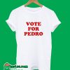 Vote For Pedro T-Shirt