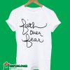 Faith Over Fear T-Shirt