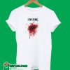 I'm Fine Bloody Men T-Shirt