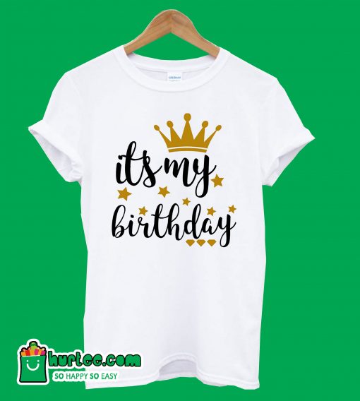 Its My Birthday T-Shirt