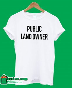 Public Land Owner T-Shirt