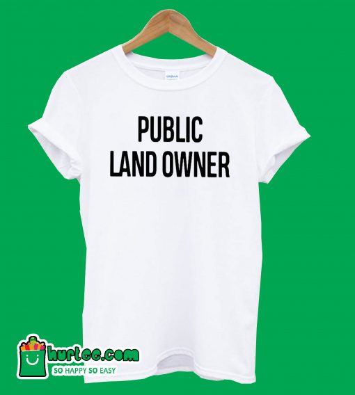 Public Land Owner T-Shirt