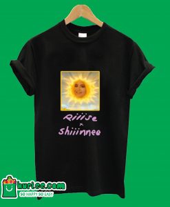 Riiise Shiiinnee T-Shirt