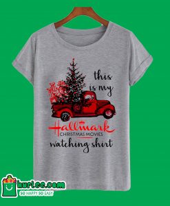 This Is My Hallmark Christmas Movies Watching Shirt T-Shirt