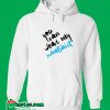 You Can Wear My Sweatshirt Hoodie