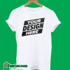 Your Design Here T-Shirt