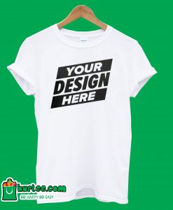 Your Design Here T-Shirt