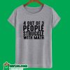 4 Out Of 3 People Struggle With Math T-Shirt