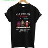 All I Want For Christmas Is You Just Kidding I Want Friends T-Shirt