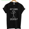 Art School Dropout T-Shirt