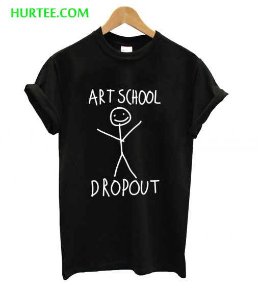 Art School Dropout T-Shirt