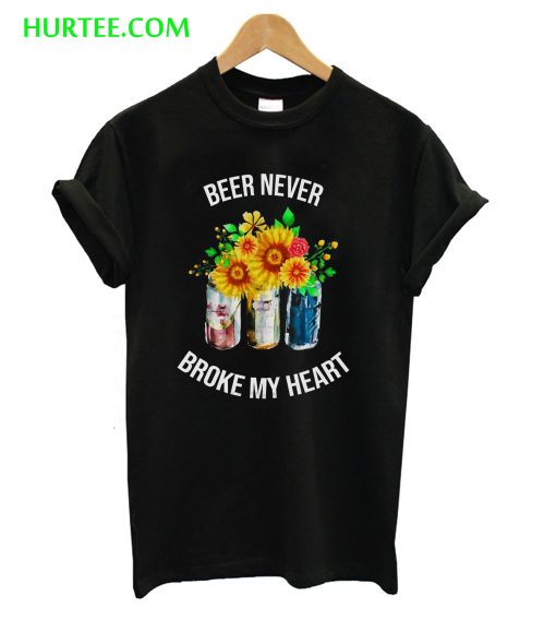 Beer Never Broke My Heart T-Shirt