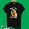 Bring Me Tacos T-Shirt