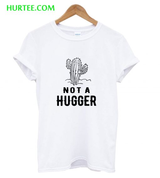 Cactus Not A Hugger T-Shirt