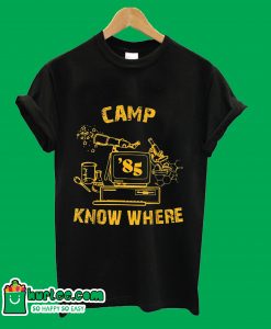 Camp '85 Know Where T-Shirt