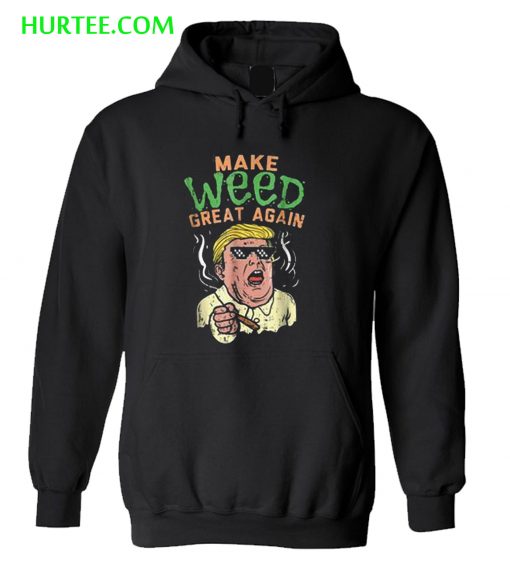 Donald Trump Make Weed Great Again Hoodie