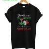 Drink up Grinches It’s Christmas T-Shirt