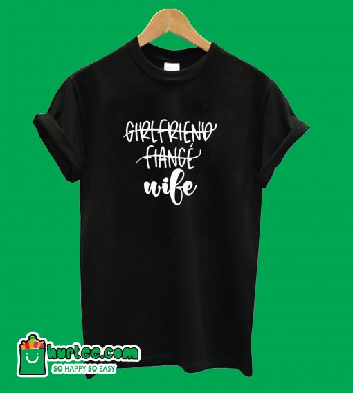 Girlfriend Fiance Wife T-Shirt