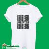 Good Game I Hate You T-Shirt