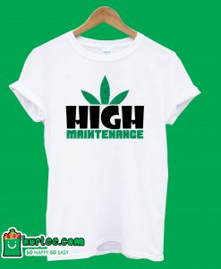 High Maintenance T-Shirt