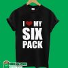 I Love My Six Pack T-Shirt