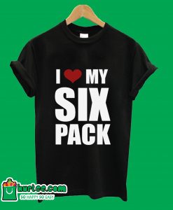 I Love My Six Pack T-Shirt