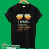 I Want It All To Break Free T-Shirt