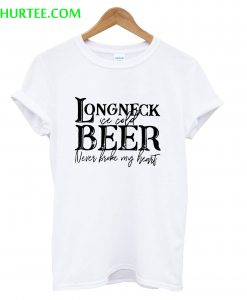 Ice Cold Beer Never Broke My Heart T-Shirt