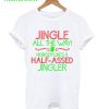 Jingle All The Way Christmas T-Shirt